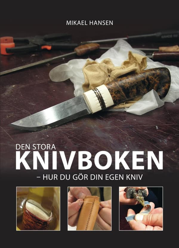 Den Stora Knivboken - Hur Du Gör Din Egen Kniv (Bok)