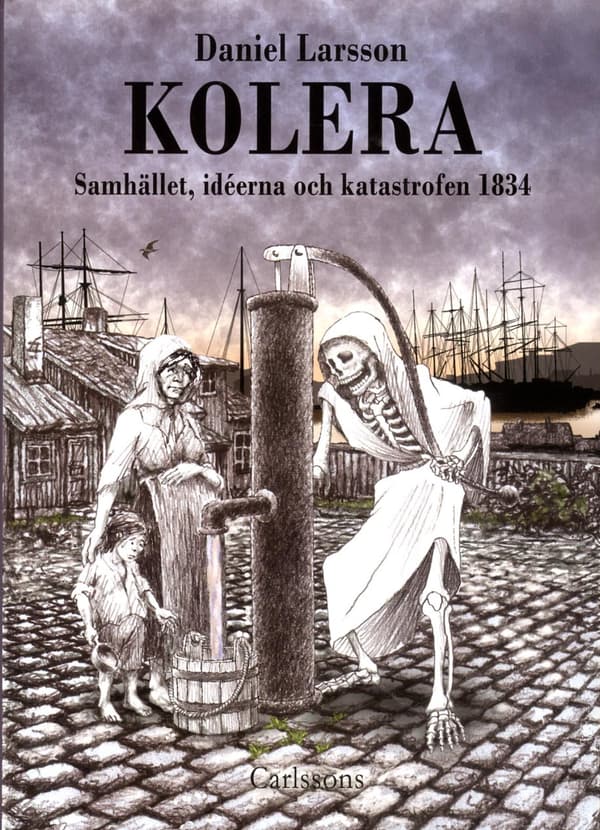 Kolera - Samhället, Idéerna Och Katastrofen 1834 (Bok)