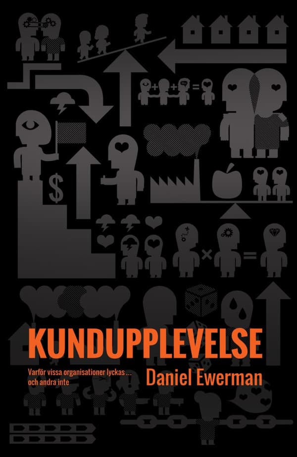 Kundupplevelse - Varför Vissa Organisationer Lyckas - Och Andra Inte (Bok)