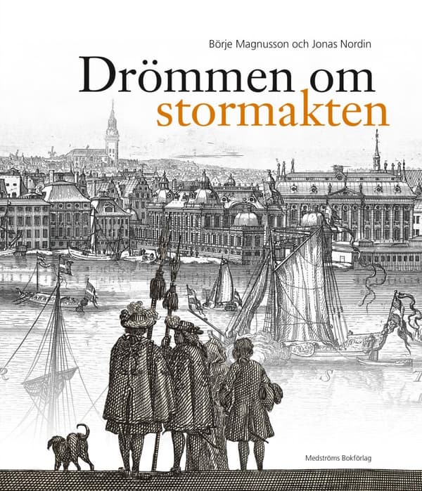 Drömmen Om Stormakten - Erik Dahlberghs Sverige (Bok)