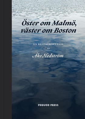 Öster Om Malmö, Väster Om Boston - En Reseberättelse (Bok)
