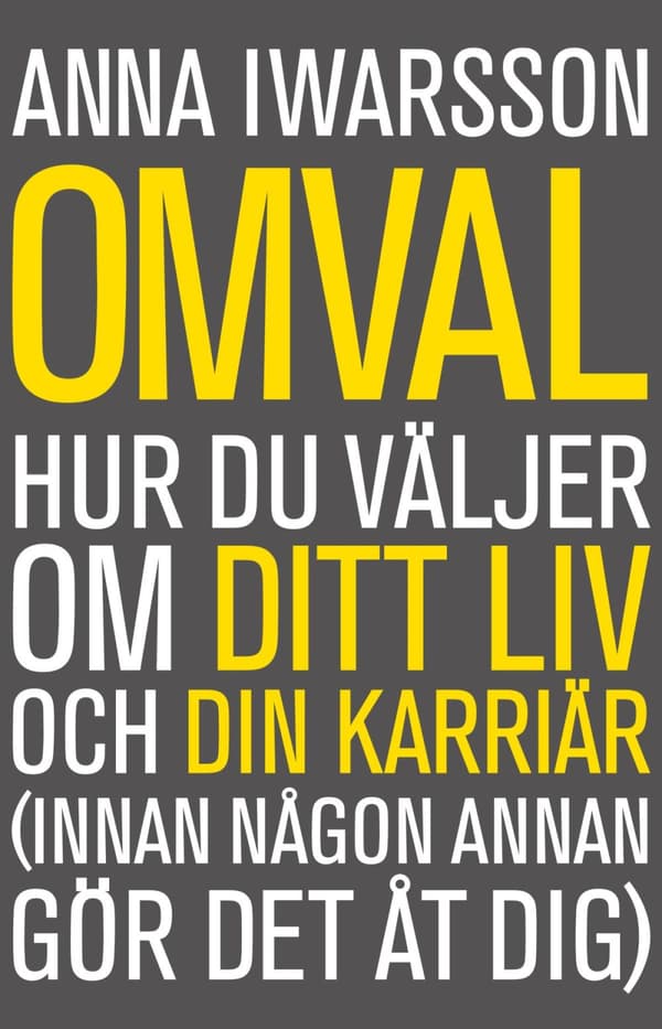 Omval - Hur Du Väljer Om Ditt Liv Och Din Karriär (innan Någon Annan Gör Det Åt Dig) (Bok)