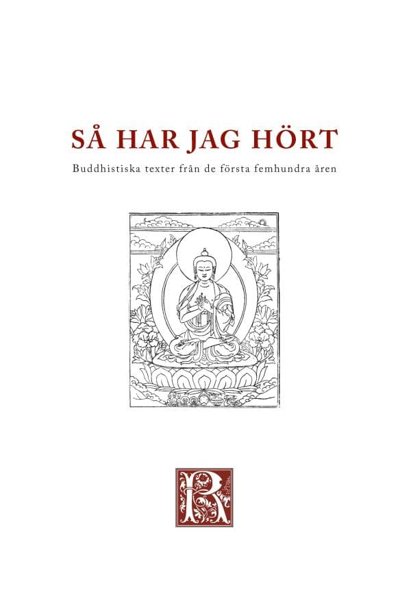Så Har Jag Hört - Buddhistiska Texter Från De Första Femhundra Åren (Bok)