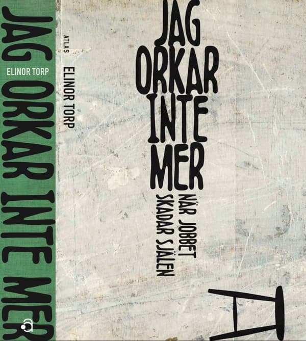 Jag Orkar Inte Mer - När Jobbet Skadar Själen (Bok)