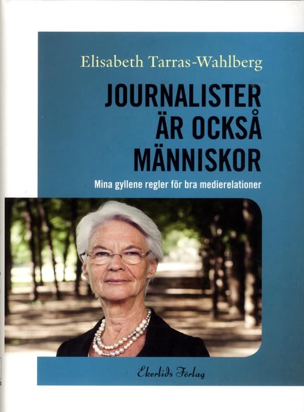 Journalister Är Också Människor - Mina Gyllene Regler För Bra Medierelationer (Bok)