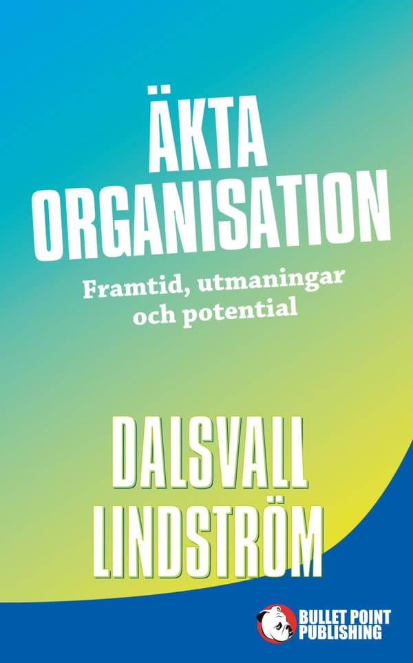 Äkta Organisation - Framtid, Utmaningar Och Potential (Bok)