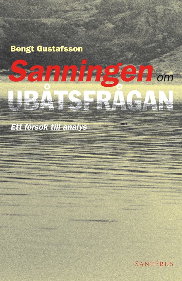 Sanningen Om Ubåtsfrågan- Ett Försök Till Analys (Bok)