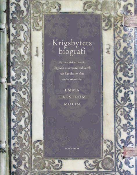 Krigsbytets Biografi - Byten I Riksarkivet, Uppsala Universitetsbibliotek Och Skokloster Slott Under 1600-talet (Bok)