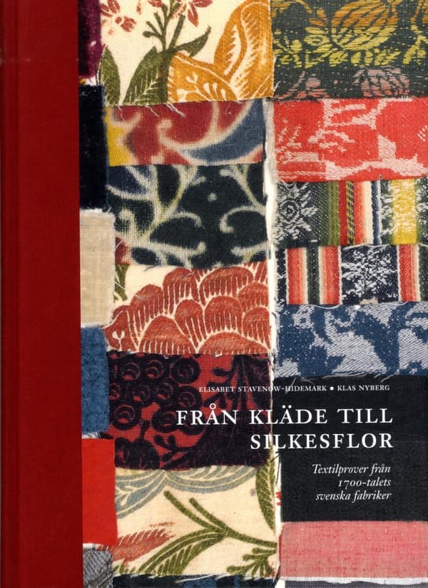 Från Kläde Till Silkesflor - Textilprover Från 1700-talets Svenska Fabriker (Bok)