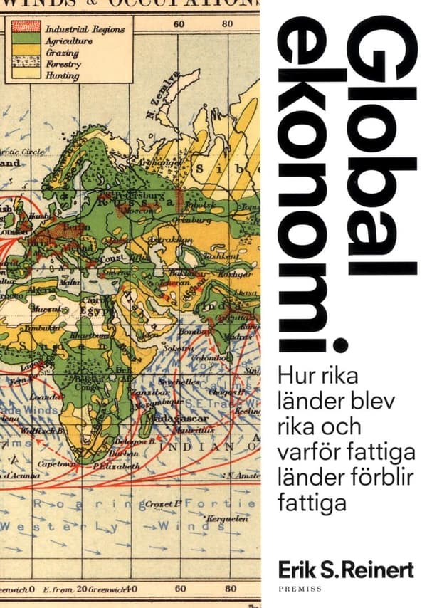 Global Ekonomi - Hur Rika Länder Blev Rika Och Varför Fattiga Länder Förblir Fattiga (Bok)