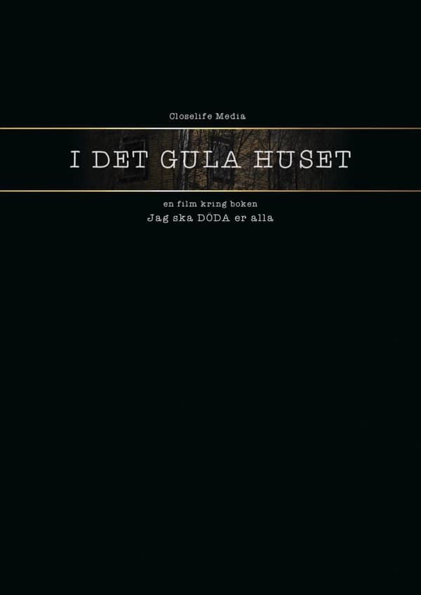 I Det Gula Huset - En Film Kring Boken Jag Ska Döda Er Alla (Bok)