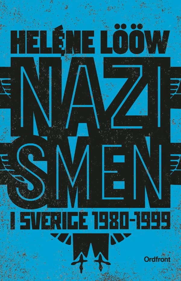 Nazismen I Sverige 1980-1999 - Den Rasistiska Undergroundrörelsen- Musiken, Myterna, Riterna (Bok)