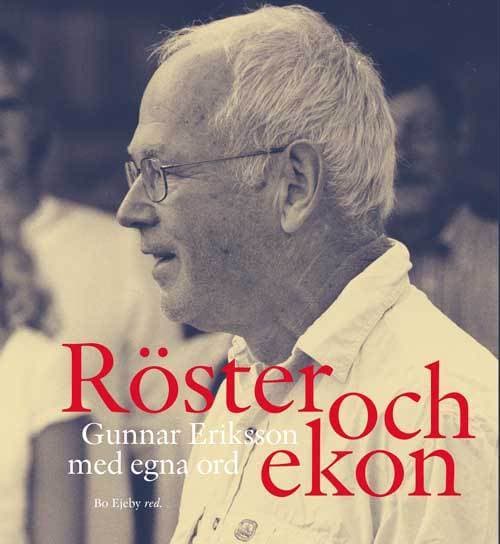 Röster Och Ekon - Gunnar Eriksson Med Egna Ord (Bok)