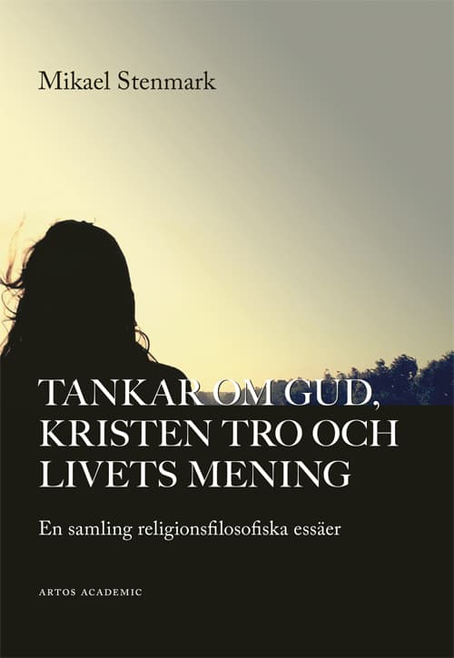 Tankar Om Gud, Kristen Tro Och Livets Mening - En Samling Religionsfilosofiska Essäer (Bok)