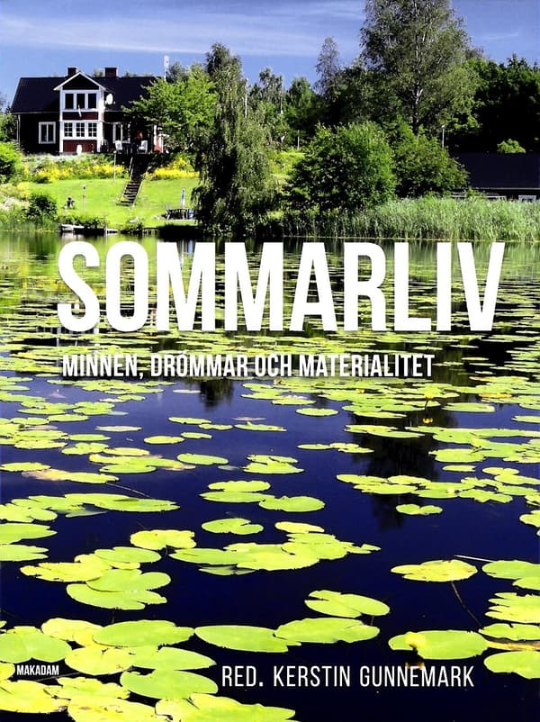 Sommarliv - Minnen, Drömmar Och Materialitet (Bok)