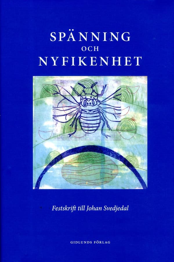 Spänning Och Nyfikenhet - Festskrift Till Johan Svedjedal (Bok)