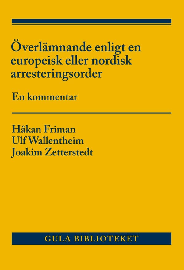 Överlämnande Enligt En Europeisk Eller Nordisk Arresteringsorder - En Kommentar (Bok)