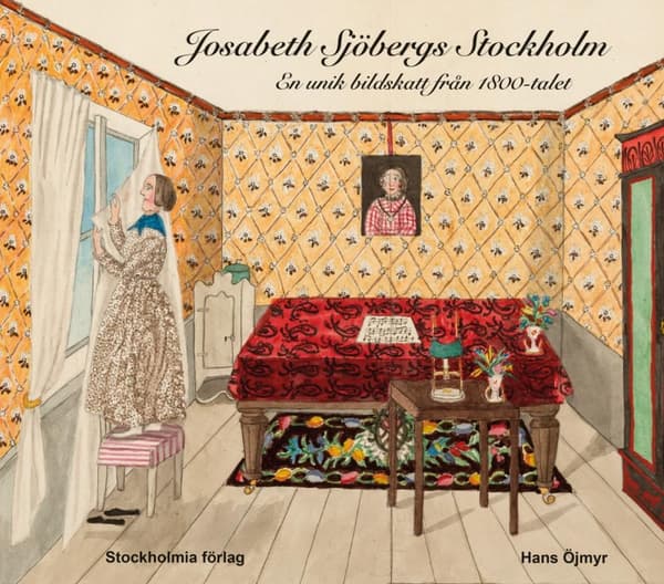 Josabeth Sjöbergs Stockholm - En Unik Bildskatt Från 1800-talet (Bok)