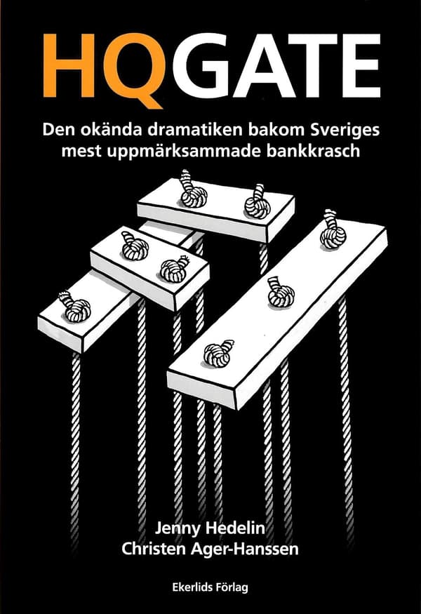Hqgate - Den Okända Dramatiken Bakom Sveriges Mest Uppmärksammade Bankkrasch (Bok)