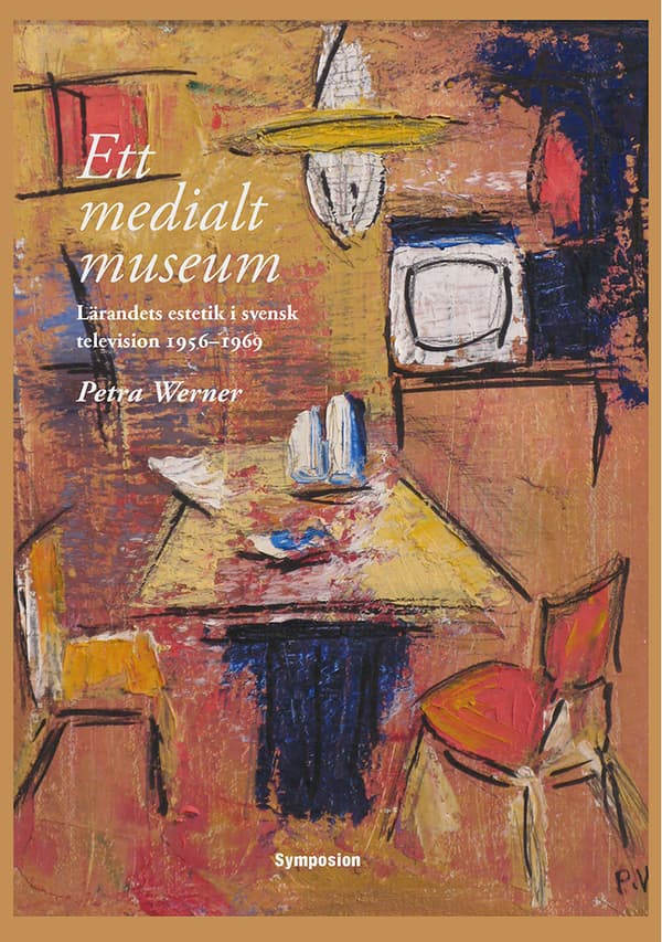 Ett Medialt Museum - Lärandets Estetik I Svensk Television 1956-1969 (Bok)