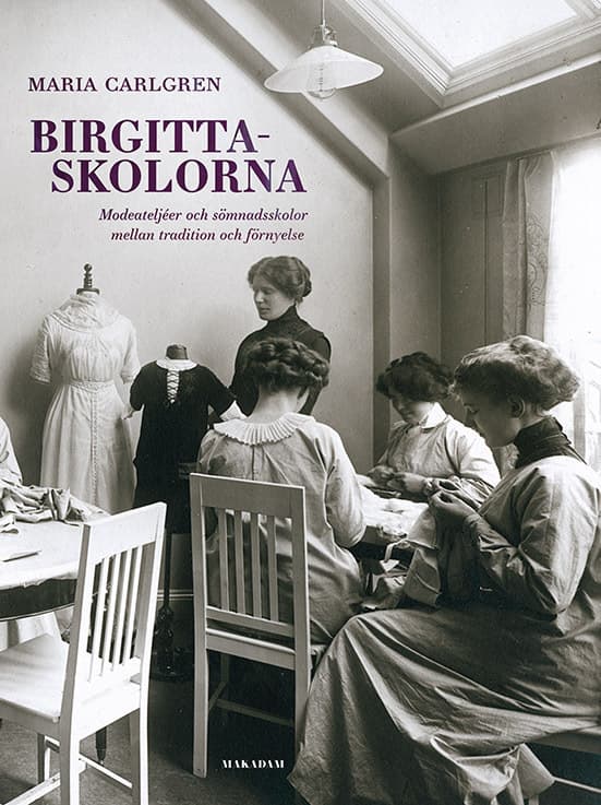 Birgittaskolorna - Modeateljéer Och Sömnadsskolor Mellan Tradition Och Förnyelse (Bok)