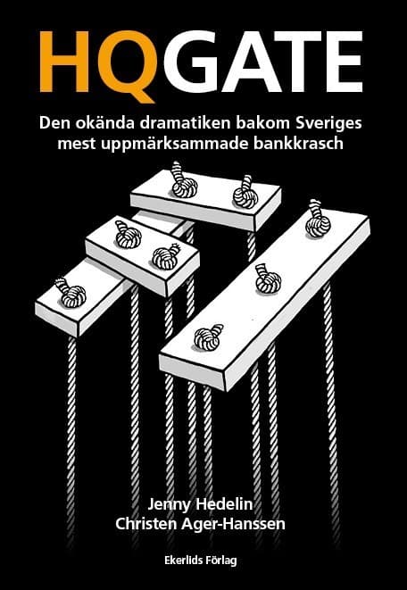 Hqgate- Den Okända Dramatiken Bakom Sveriges Mest Uppmärksammade Bankkrasch (Bok)