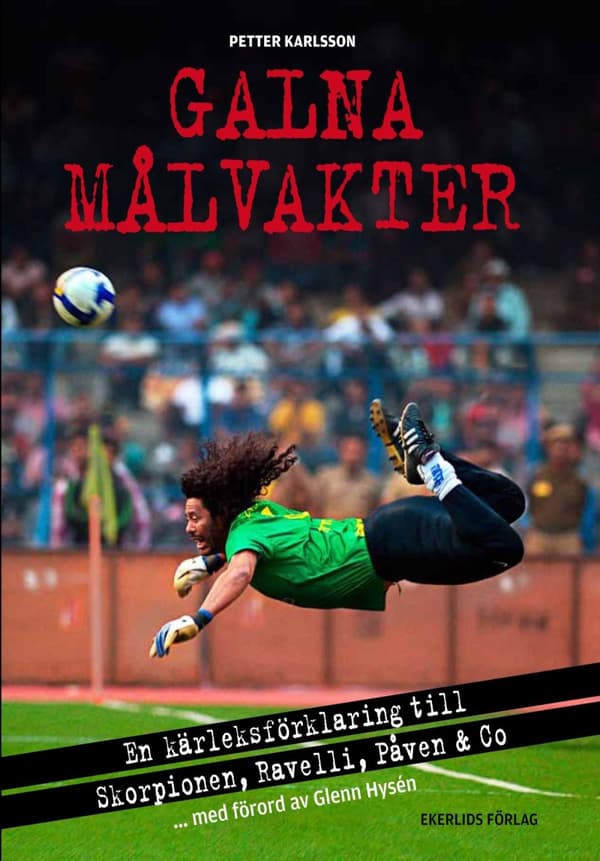 Galna Målvakter - En Kärleksförklaring Till Skorpionen, Ravelli, Påven & Co (Bok)