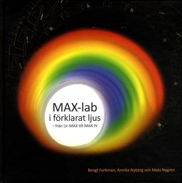 Max-lab I Förklarat Ljus - Från Ur-max Till Max Iv (Bok)