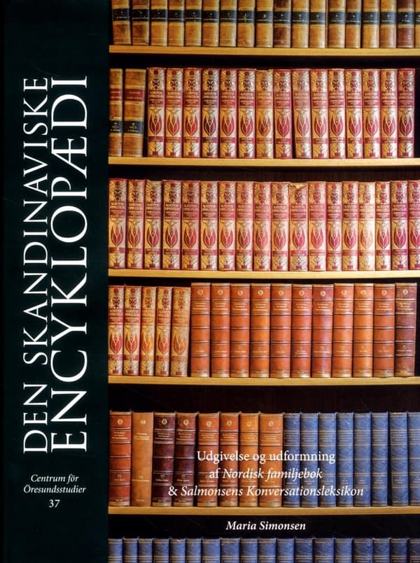 Den Skandinaviske Encyklopædi - Udgivelse Og Udformning Af Nordisk Familjeb (Bok)