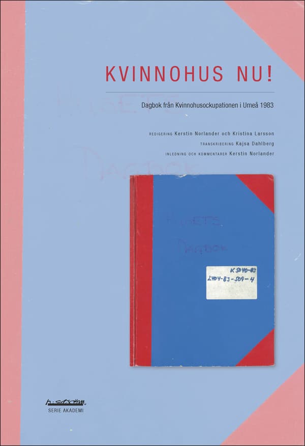 Kvinnohus Nu! - Dagbok Från Kvinnohusockupationen I Umeå 1983 (Bok)