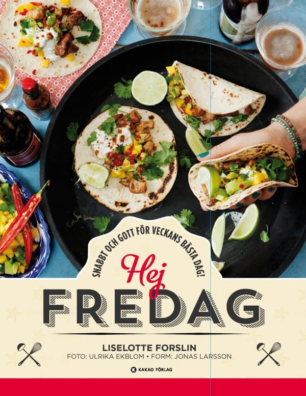 Hej Fredag - Snabbt Och Gott För Veckans Bästa Dag! (Bok)