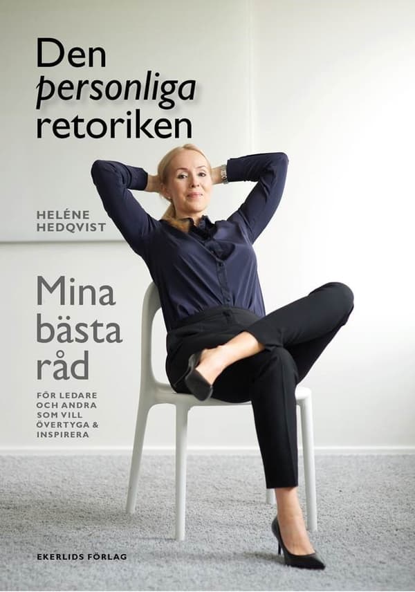 Den Personliga Retoriken - Mina Bästa Råd För Ledare Och Andra Som Vill Övertyga Och Inspirera (Bok)