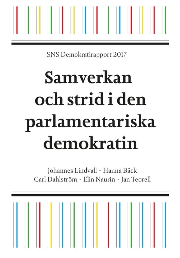 Sns Demokratirapport 2017 - Samverkan Och Strid I Den Parlamentariska Demokrati (Bok)