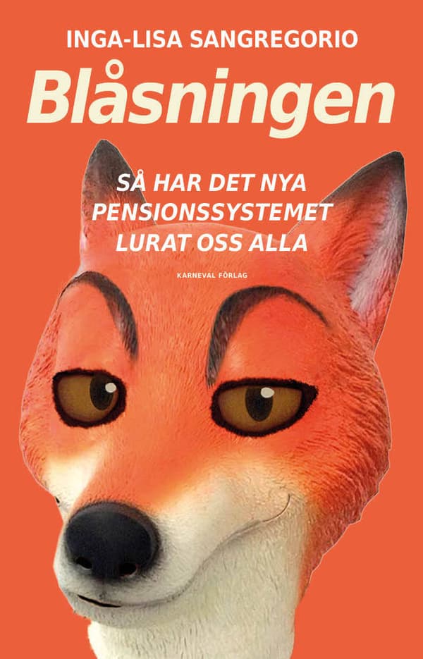 Blåsningen - Så Har Det Nya Pensionssystemet Lurat Oss Alla (Bok)