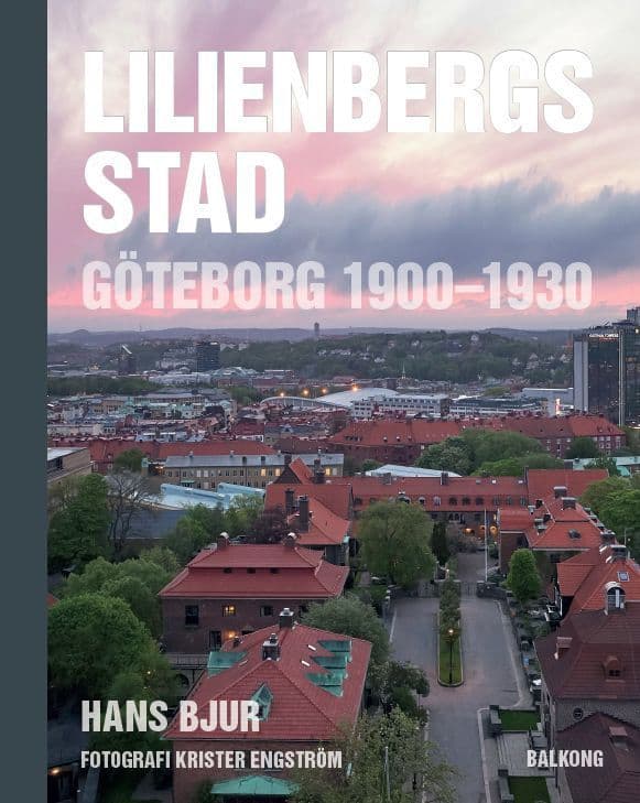Lilienbergs Stad - Göteborg 1900-1930 (Bok)