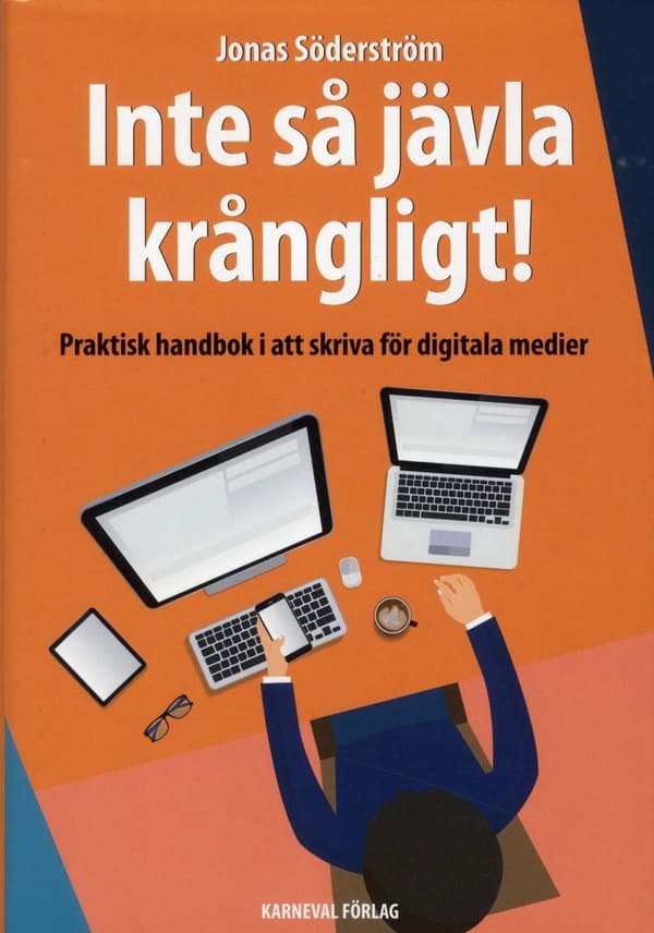 Inte Så Jävla Krångligt - Praktisk Handbok I Att Skriva För Digitala Medier (Bok)