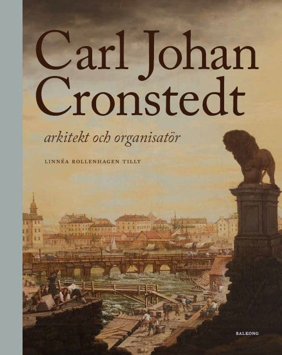 Carl Johan Cronstedt - Arkitekt Och Organisatör (Bok)