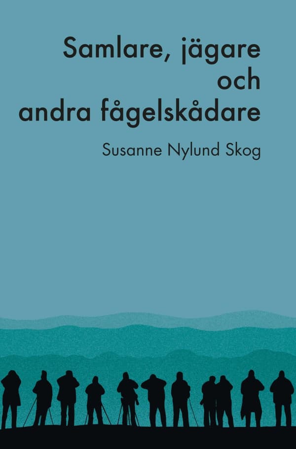 Samlare, Jägare Och Andra Fågelskådare (Bok)