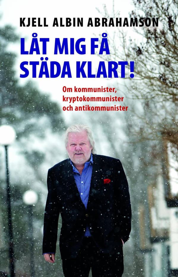 Låt Mig Få Städa Klart! - Om Kommunister Kryptokommunister Och Antikommunis (Bok)