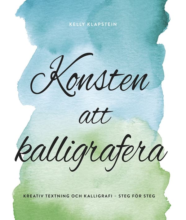 Konsten Att Kalligrafera - Kreativ Textning & Kalligrafi - Steg För Steg (Bok)