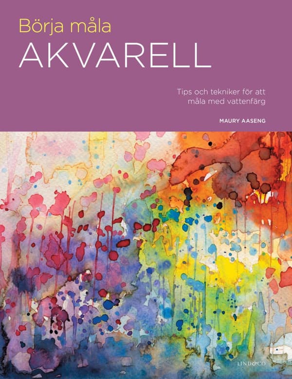 Börja Måla Akvarell - Tips Och Tekniker För Att Måla Med Vattenfärg (Bok)