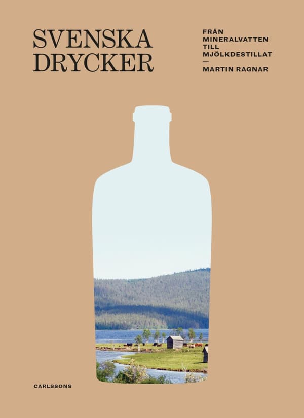Svenska Drycker - Från Mineralvatten Till Mjölkdestillat (Bok)
