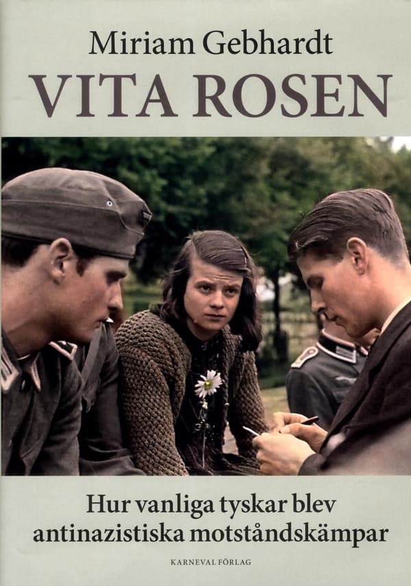 Vita Rosen - Hur Vanliga Tyskar Blev Antinazistiska Motståndskämpar (Bok)