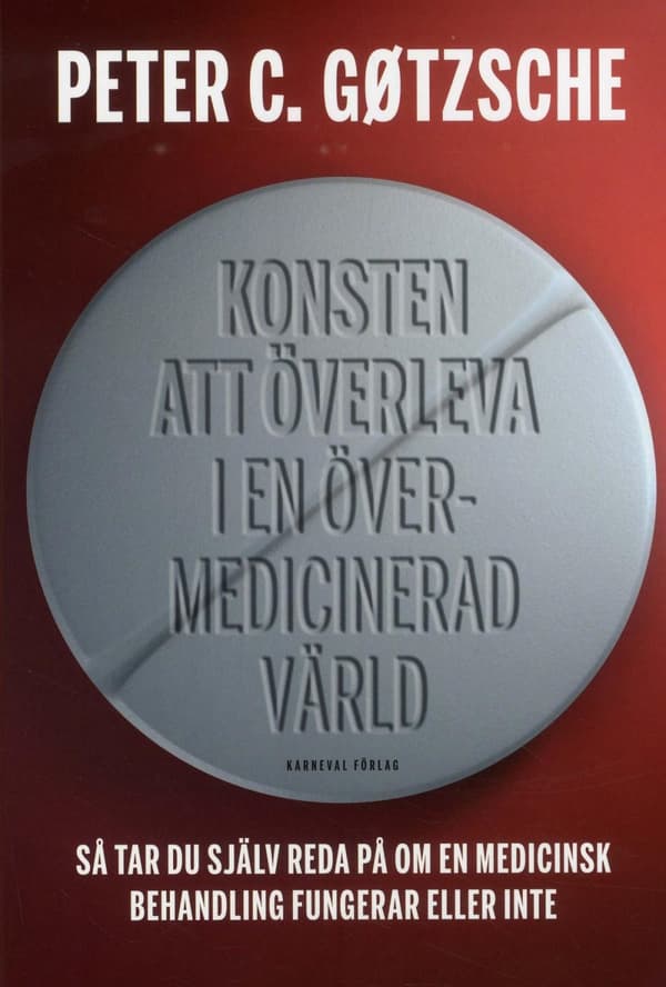 Konsten Att Överleva I En Övermedicinerad Värld - Så Tar Du Själv Reda På Om En Medicinsk Behandling Fungerar Eller Inte (Bok)