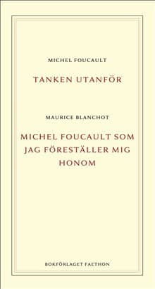 Tanken Utanför ; Michel Foucault Som Jag Föreställer Mig Honom (Bok)