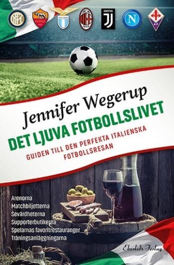 Det Ljuva Fotbollslivet - Guiden Till Den Perfekta Italienska Fotbollsresan (Bok)
