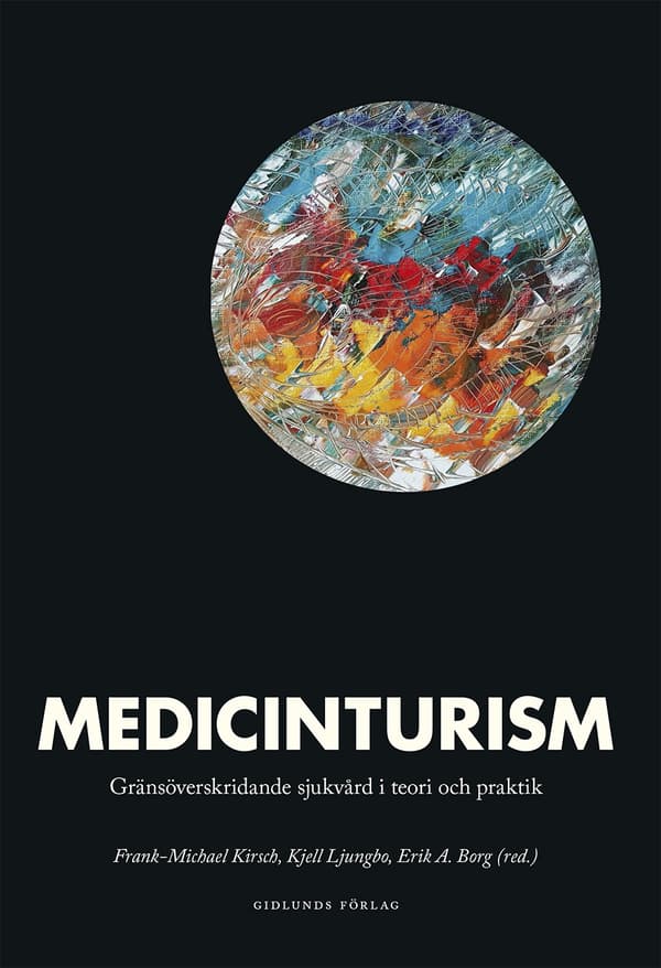 Medicinturism - Gränsöverskridande Sjukvård I Teori Och Praktik (Bok)