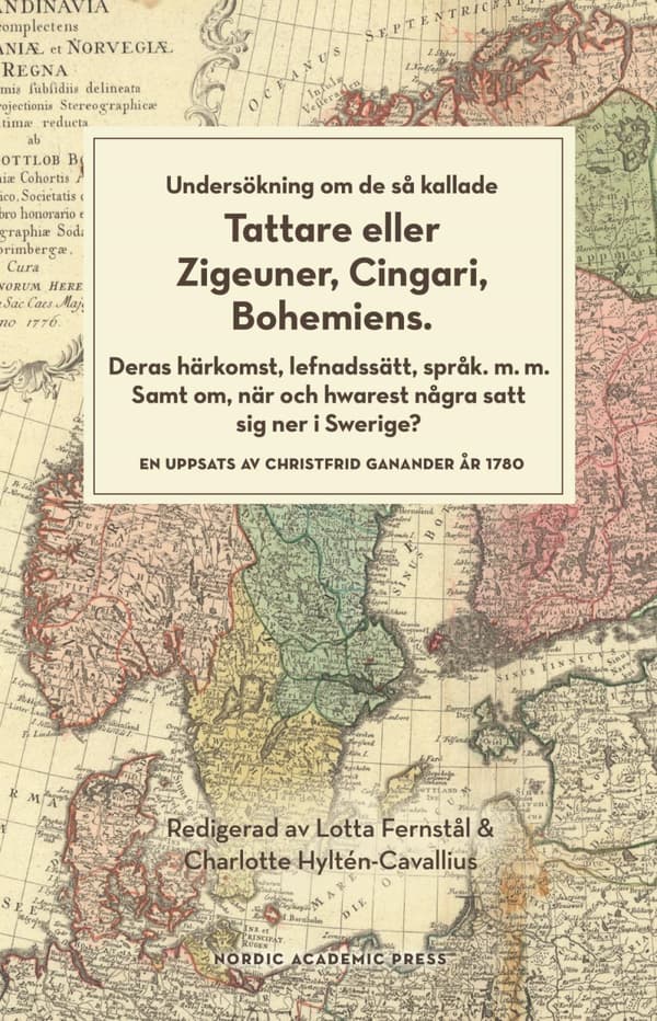 Undersökning Om De Så Kallade Tattare Eller Zigeuner, Cingari, Bohemiens - Deras Härkomst Lefnadsätt, Språk M.m. Samt Om, När Och Hwarest Några Satt S