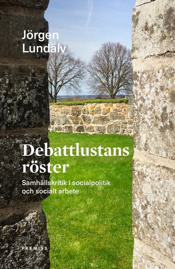 Debattlustans Röster - Samhällskritik I Socialpolitik Och Socialt Arbete (Bok)