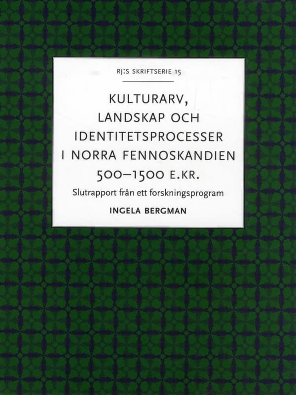 Kulturarv, Landskap Och Identitetsprocesser I Norra Fennoskandien 500-1500 (Bok)